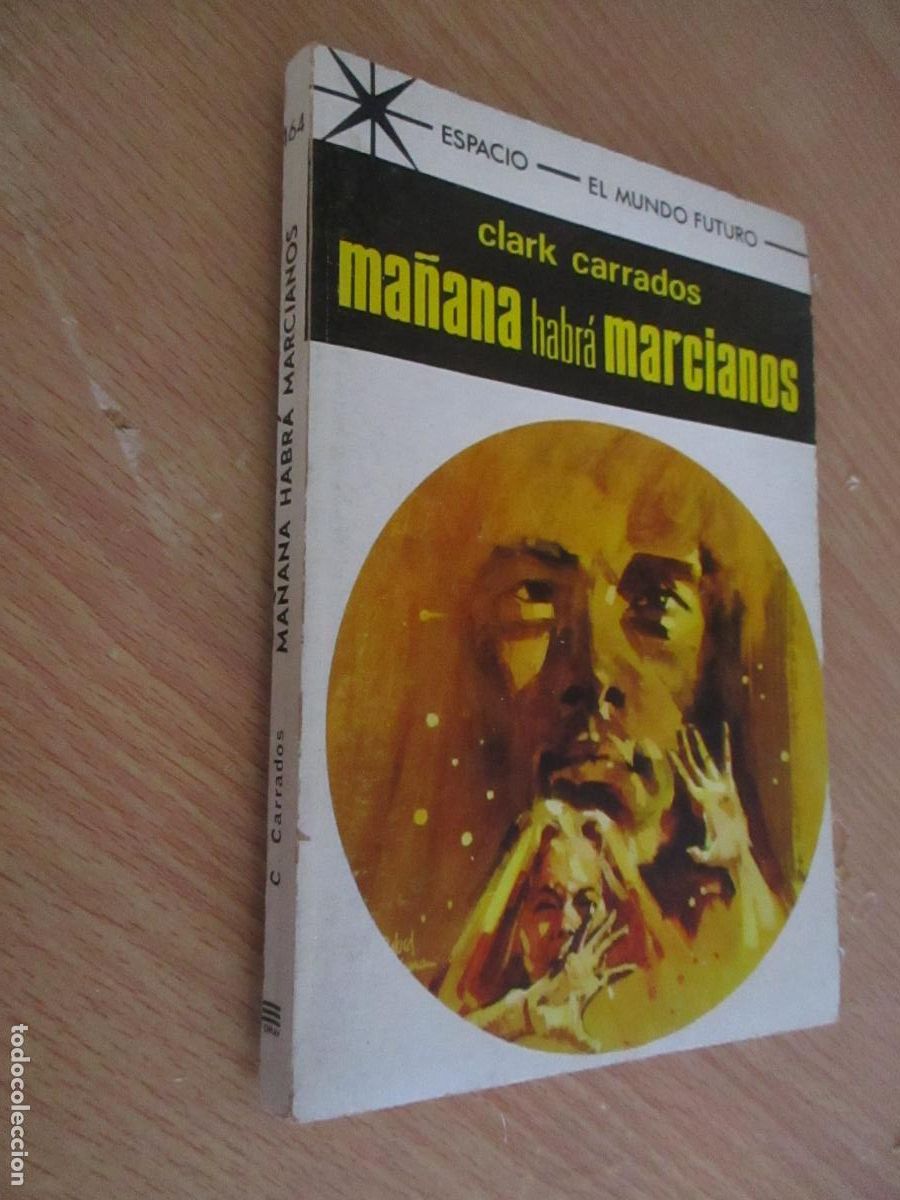 Libros de segunda mano: ESPACIO-MUNDO FUTURO- CLARK CARRADOS- MA&Ntilde;ANA HABR&Aacute; MARCIANOS, N&ordm;. 464- TORAY 1969