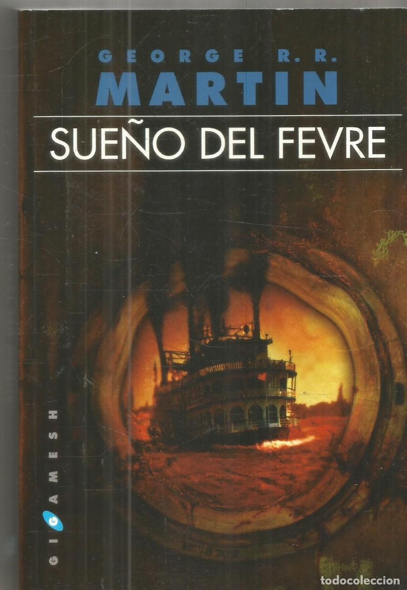 Libros de segunda mano: GEORGE R.R. MARTIN. SUE&Ntilde;O DEL FEVRE. GIGAMESH.