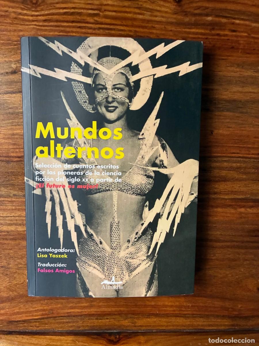 Libros de segunda mano: Mundos alternos. Selecci&oacute;n de cuentos escritos por las pioneras de la ciencia ficci&oacute;n . Lisa Yaszek.
