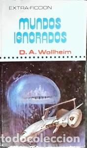 Libros de segunda mano: Mundos Ignorados - Donald A. Wollheim - Producciones Ed. Juan Jos&eacute; Fern&aacute;ndez Ribera - Extra-ficci&oacute;n