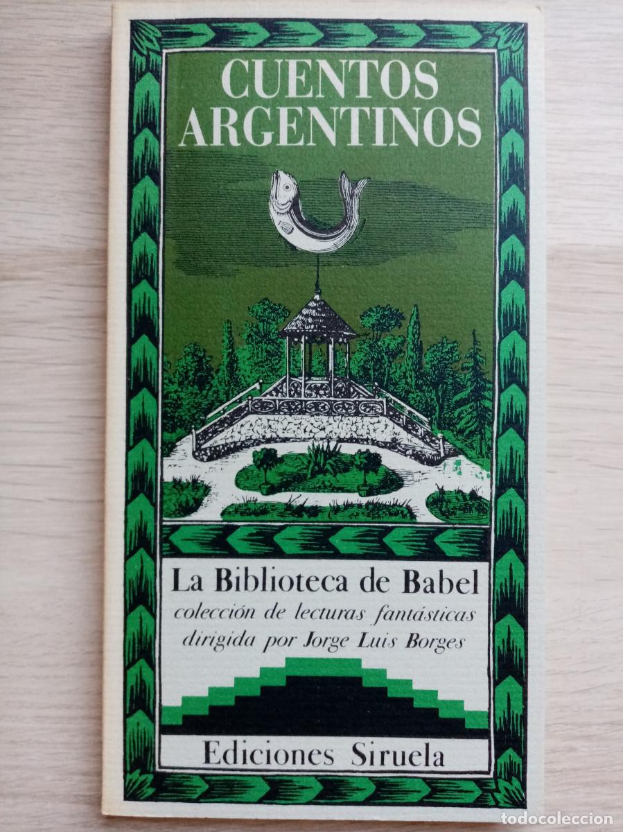 Libros de segunda mano: CUENTOS ARGENTINOS. 1&ordf; EDICI&Oacute;N. 1986. SIRUELA. COMO NUEVO, A ESTRENAR. BORGES