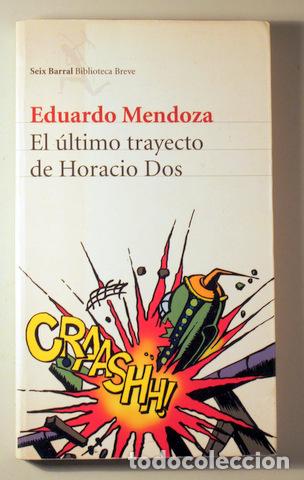 Gebrauchte B&uuml;cher: MENDOZA, Eduardo - EL &Uacute;LTIMO TRAYECTO DE HORACIO DOS - Barcelona 2002 - 1&ordf; edici&oacute;n