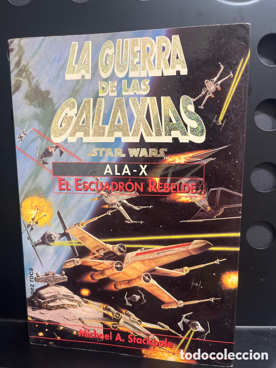 Libros de segunda mano: LA GUERRA DE LAS GALAXIAS : ALA X EL ESCUADR&Oacute;N REBELDE STAR WARS MICHAEL A. STACKPOLE ( 2000 )