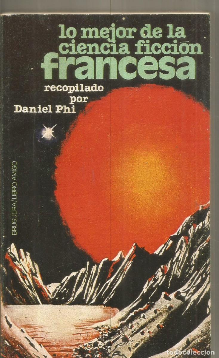 Libros de segunda mano: LO MEJOR DE LA CIENCIA FICCION FRANCESA. RECOPILADO POR DANIEL PHI. BRUGUERA