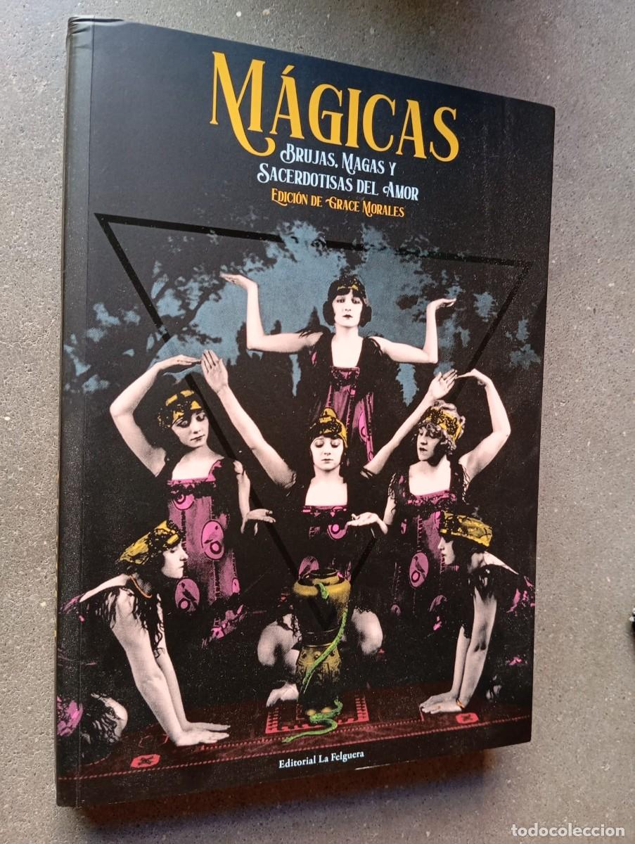 Libros de segunda mano: M&aacute;gicas: Brujas, magas y sacerdotisas del amor / Grace Morales (Ed.) / La Felguera Editores, 2022