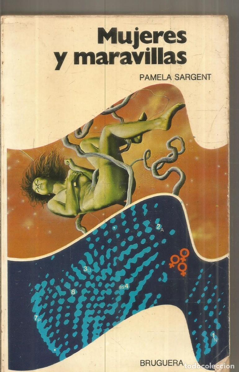 Libros de segunda mano: PAMELA SARGENT. MUJERES Y MARAVILLAS. BRUGUERA