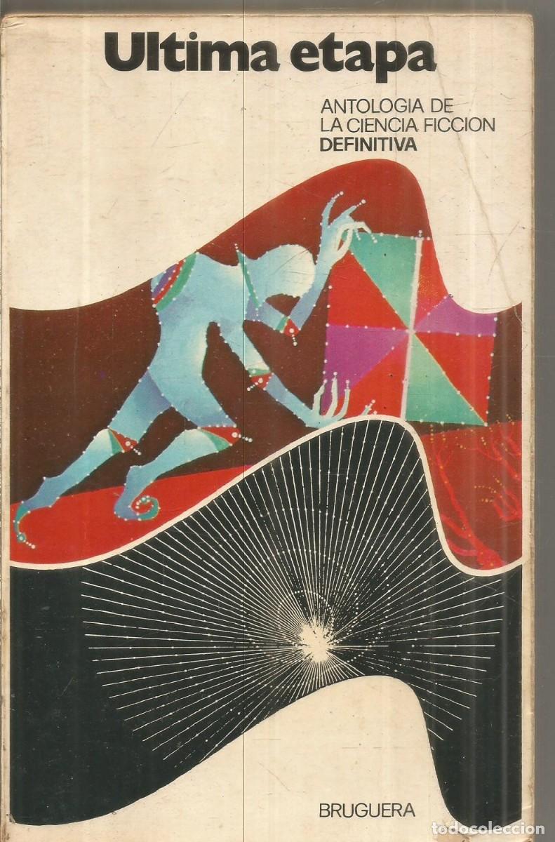 Libros de segunda mano: ULTIMA ETAPA. ANTOLOGIA DE LA CIENCIA FICCION DEFINITIVA. BRUGUERA