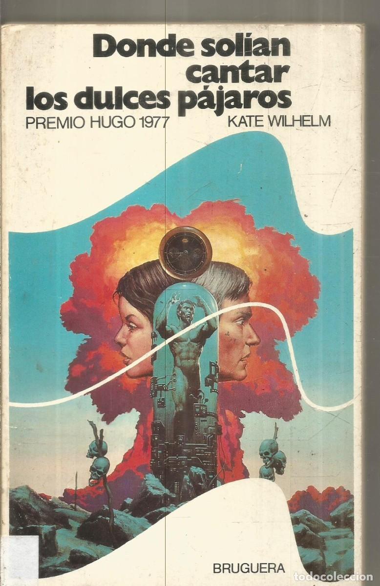 Libros de segunda mano: KATE WILHELM. DONDE SOLIAN CANTAR LOS PAJAROS. BRUGUERA