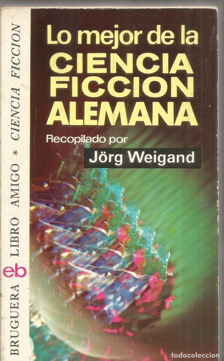 Libros de segunda mano: JORG WEIGANED. LO MEJOR DE LA CIENCIA FICCION ALEMANA. BRUGUERA