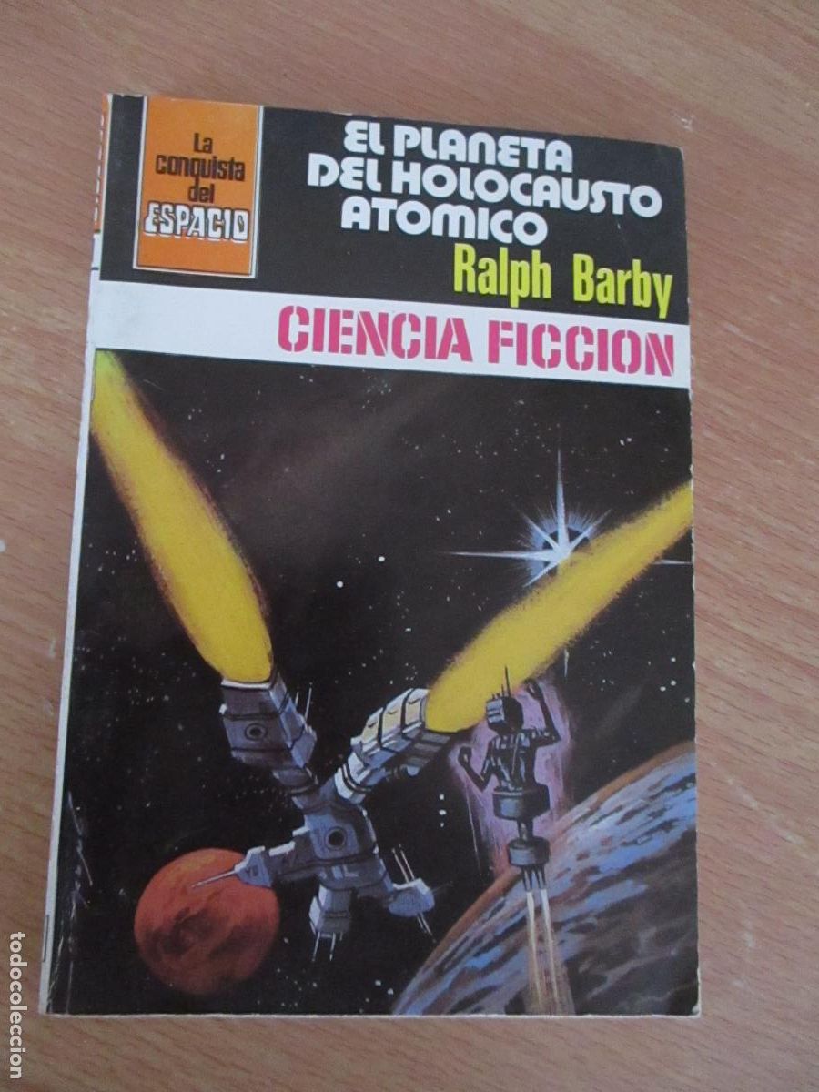 Libros de segunda mano: LA CONQUISTA DEL ESPACIO-RALPH BARBY-EL PLANETA DEL HOLOCAUSTO AT&Oacute;MICO- N&ordm;,. 541- 1. EDC.- 1980