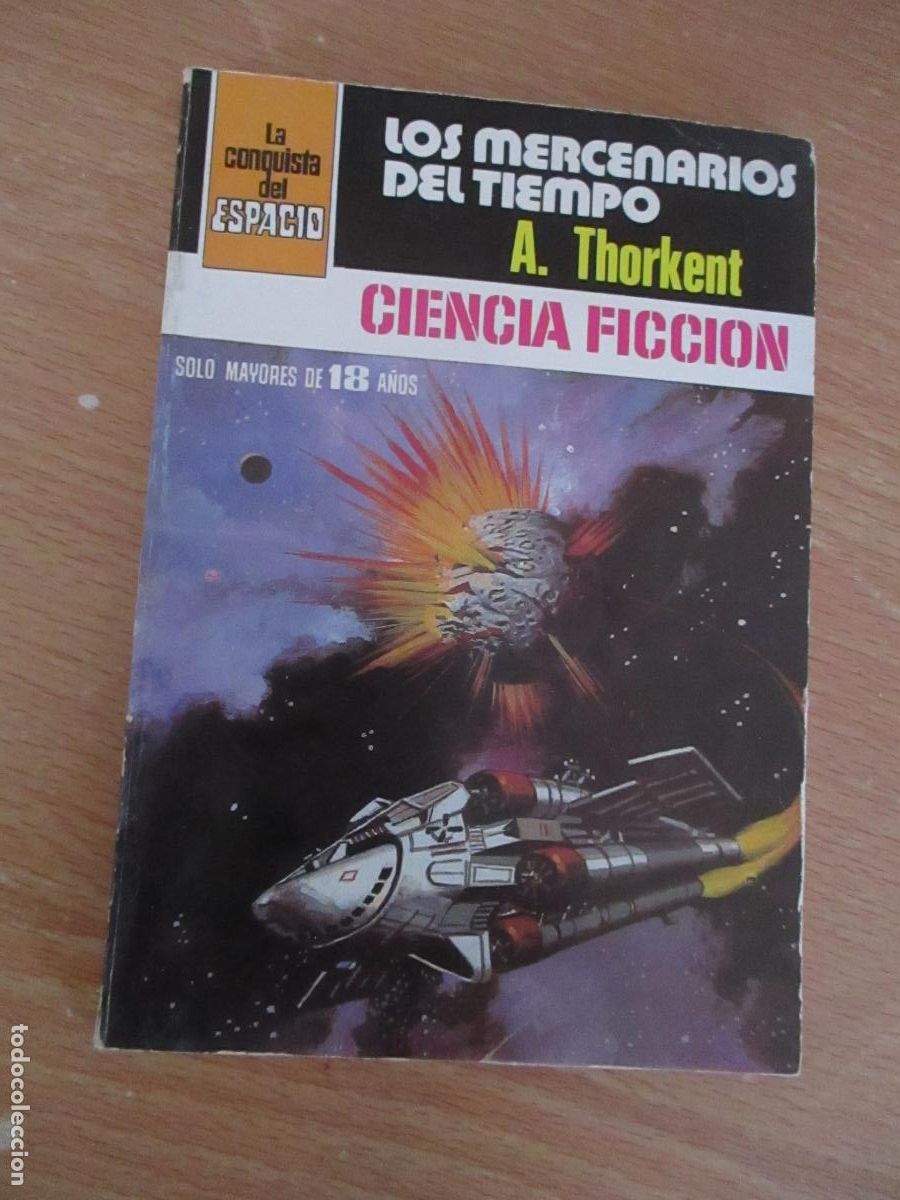Libros de segunda mano: LA CONQUISTA DEL ESPACIO- A. THORKENT-LOS MERCENARIOS DEL TIEMPO- N&ordm;,. 512- 1. EDC.- 1980