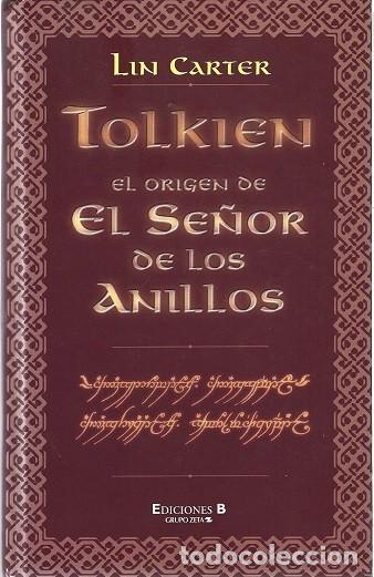 Libros de segunda mano: TOLKIEN. EL ORIGEN DEL SE&Ntilde;OR DE LOS ANILLOS. LIN CARTER. EDICIONES B.