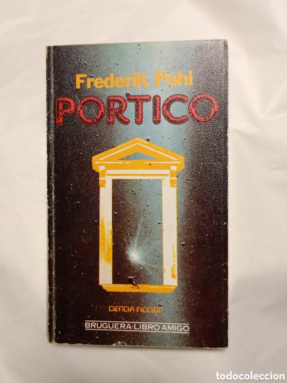 Gebrauchte B&uuml;cher: FREDERIK POHL - P&Oacute;RTICO - CIENCIA FICCI&Oacute;N BRUGUERA 1&ordf; EDICI&Oacute;N MARZO 1985