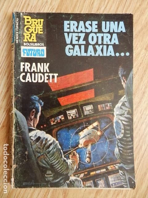Libros de segunda mano: Erase una vez otra galaxia... Frank Caudett Bruguera Heroes espacio bolsilibros FUTURO