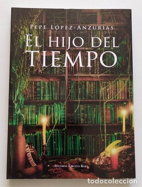 Libros de segunda mano: El Hijo del Tiempo. Editorial C&iacute;rculo Rojo. Pepe L&oacute;pez-Anzurias (C&aacute;diz)