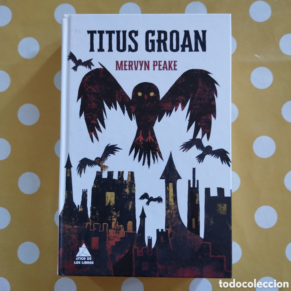 Libros de segunda mano: TITUS GROAN MERVYN PEAKE &Aacute;TICO DE LOS LIBROS TAPA DURA 2023