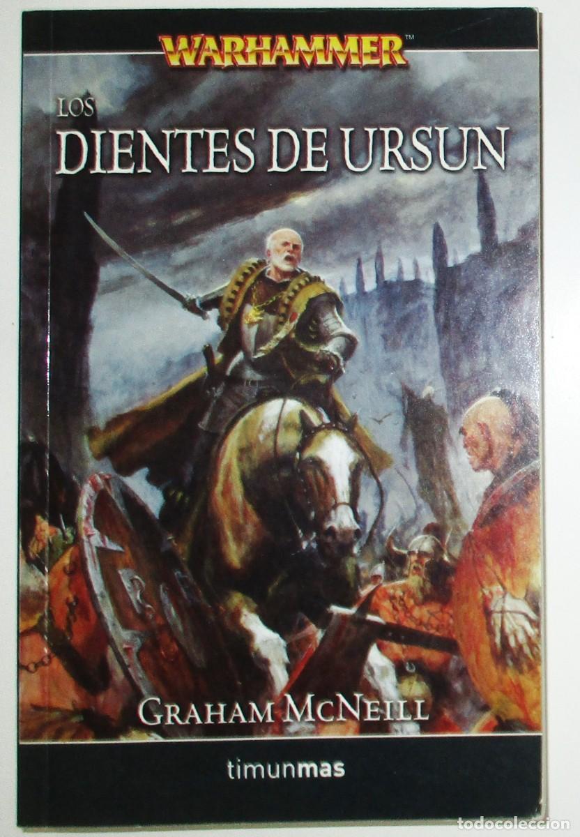 Libros de segunda mano: WARHAMMER. LOS DIENTES DE URSUN. GRAHAM MCNEILL. TIMUN MAS, 2005. PRIMERA EDICI&Oacute;N.