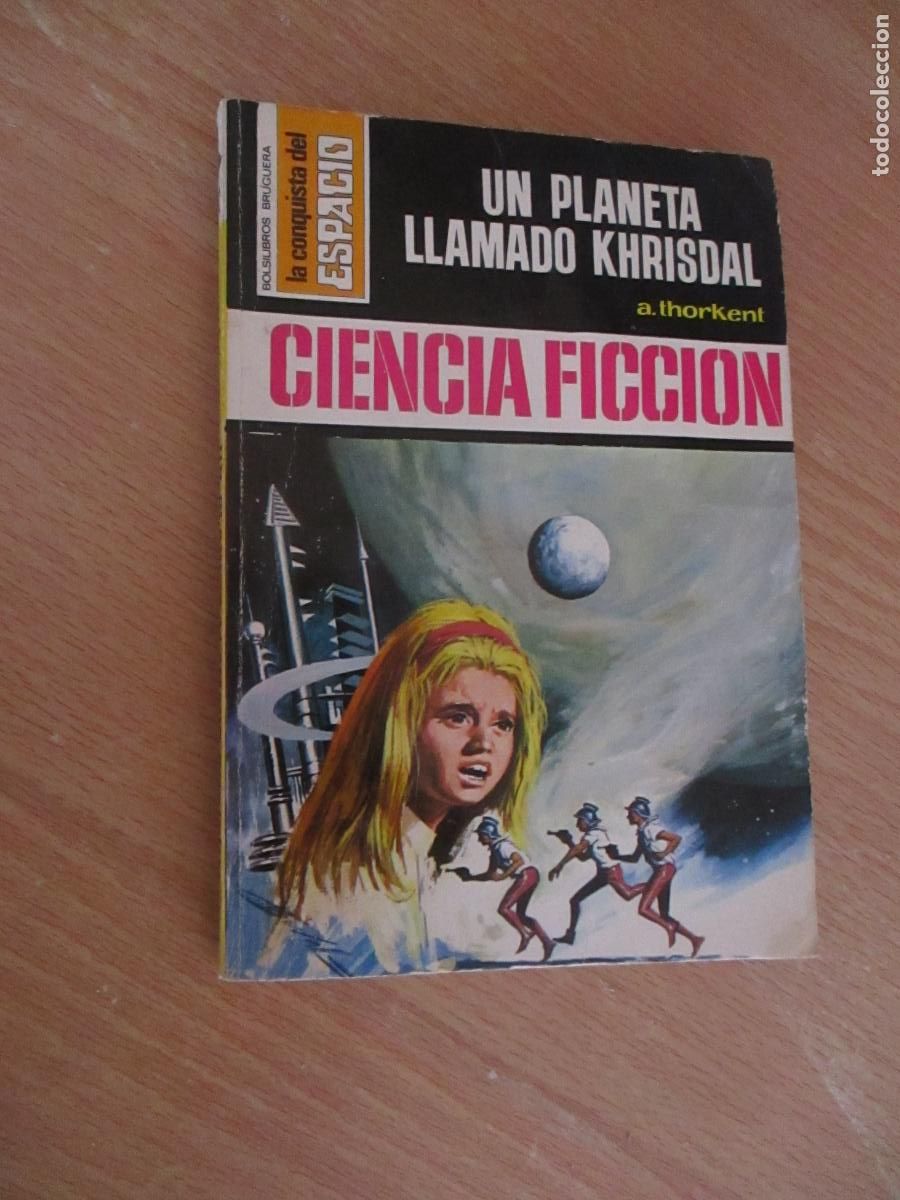 Libros de segunda mano: LA CONQUISTA DEL ESPACIO- A. THORKENT-UN PLANETA LLAMADO KHRISDAL-N&ordm;,. 92- 1&ordf;. EDC.- 1972