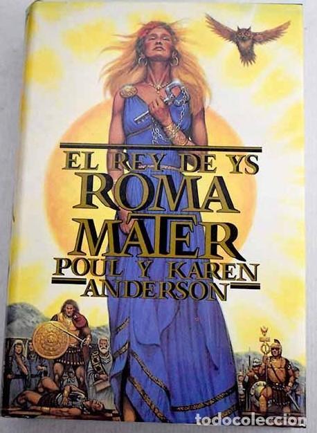 Libros de segunda mano: EL REY DE YS. ROMA MATER. POUL Y KAREN ANDERSON. EDITORIAL EDAF, SELECCION ICARO, 1992. TAPA DURA