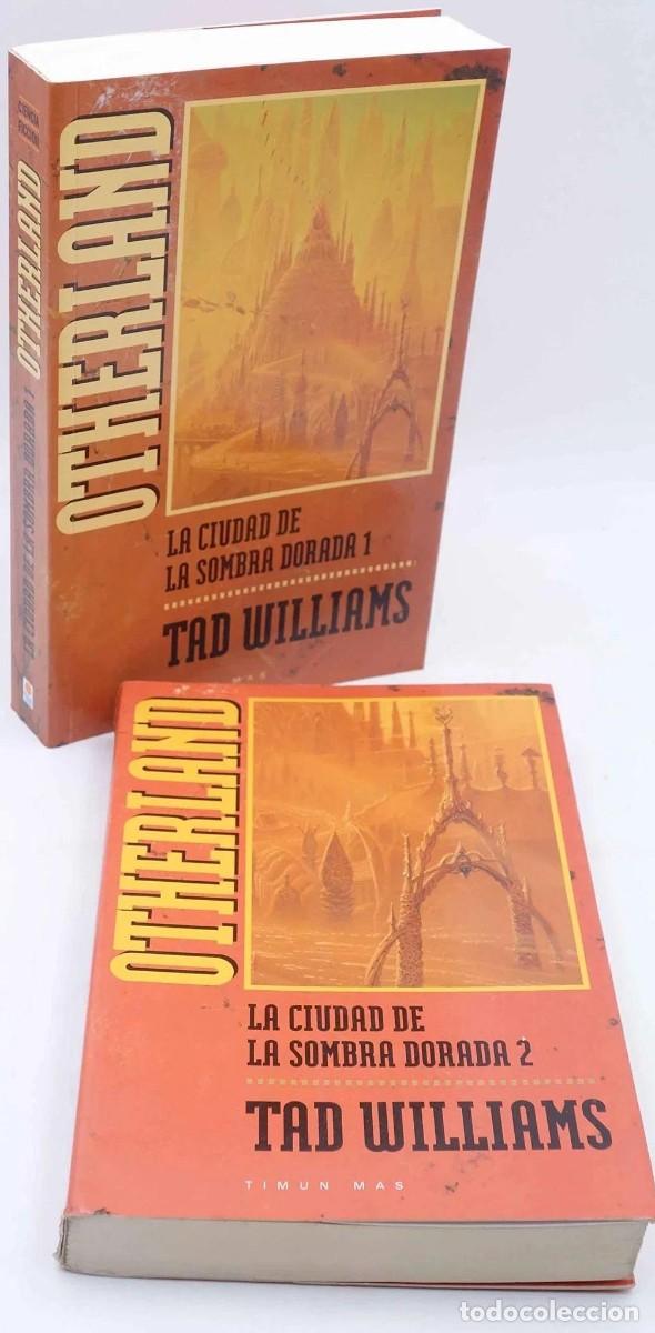 Libros de segunda mano: OTHERLAND. LA CIUDAD DE LA SOMBRA DORADA. 2 TOMOS. TIMUN MAS. TAD WILLIAMS