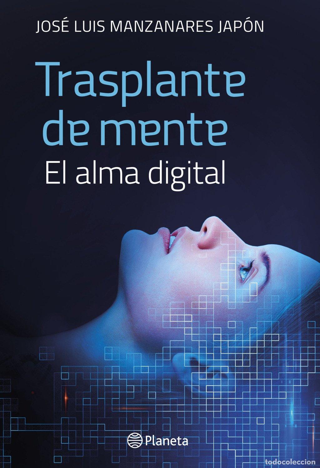 Libros de segunda mano: Trasplante de Mente: El Alma Digital - Jos&eacute; Luis Manzanares Jap&oacute;n - Editorial Planeta