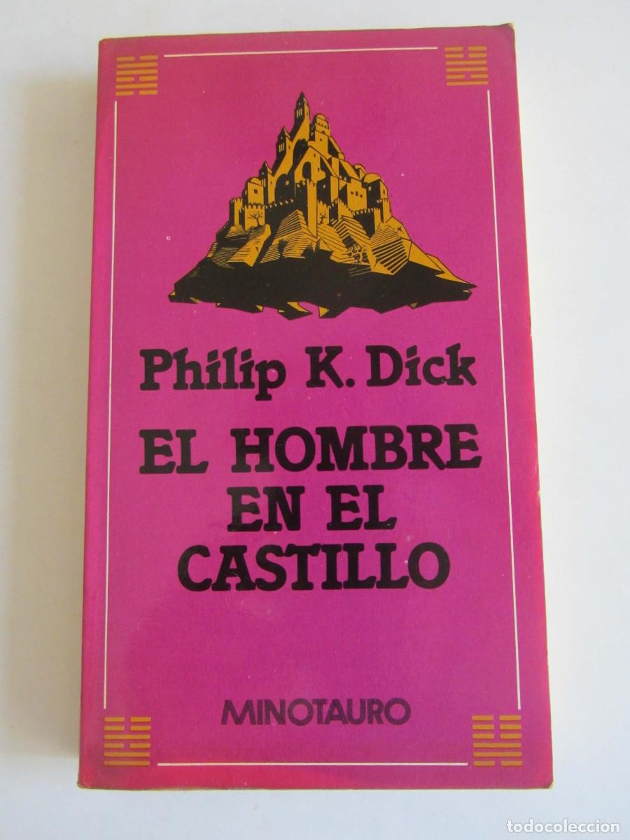 Libros de segunda mano: El hombre en el castillo Philip K. Dick. Minotauro 1986 Primera edici&oacute;n espa&ntilde;ola