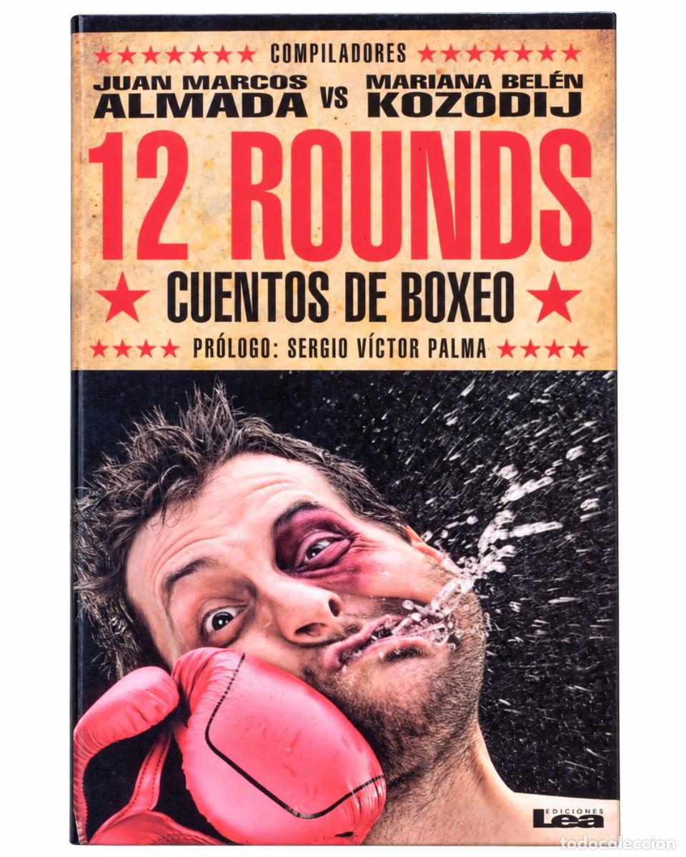 Libros de segunda mano: Juan Marcos Almada y Mariana Bel&eacute;n Kozodij (comp.) &ndash; 12 rounds. Cuentos de boxeo &ndash; Ediciones Lea lm