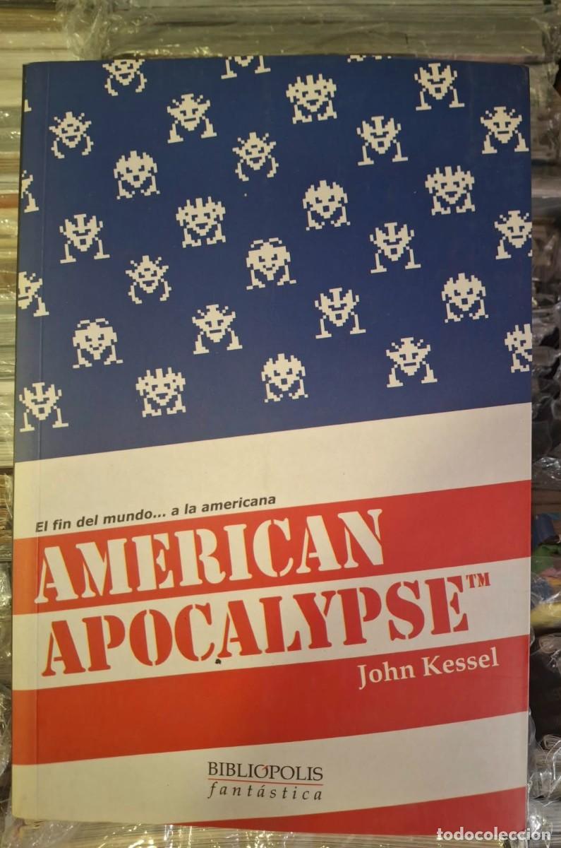 Libros de segunda mano: AMERICAN APOCALYPSE. JOHN KESSEL. BIBLIOPOLIS FANTASTICA. NOVELA CON PROFUNDA SATIRA SOCIAL Y HUMOR