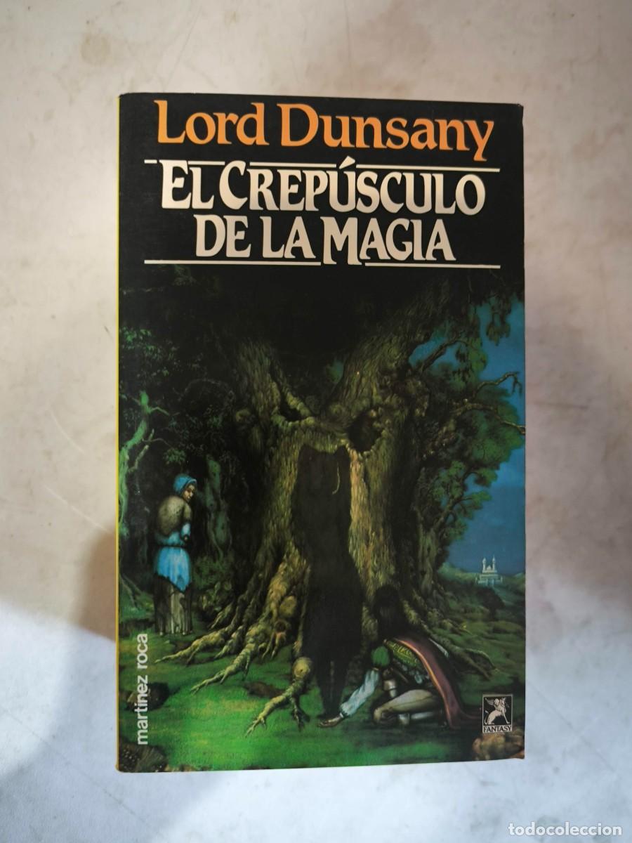 Libros de segunda mano: COLECCI&Oacute;N FANTASY 20. EL CREP&Uacute;SCULO DE LA MAGIA - LORD DUNSANY - MART&Iacute;NEZ ROCA - 1988