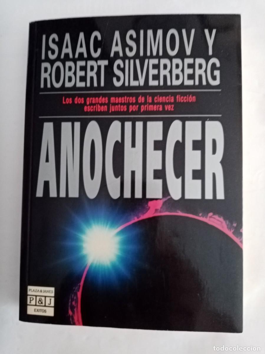 Libros de segunda mano: anochecer . Isaac Asimov y Robert Silverberg ( PLAZA Y JANES )