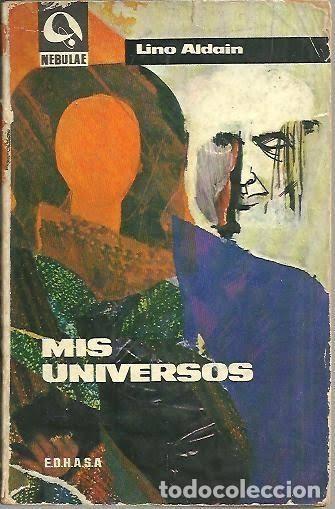 Libros de segunda mano: Mis universos - Lino Aldani - Edhasa - 1968 - Nebulae (1.&ordf; &Eacute;poca), N&ordm; 138