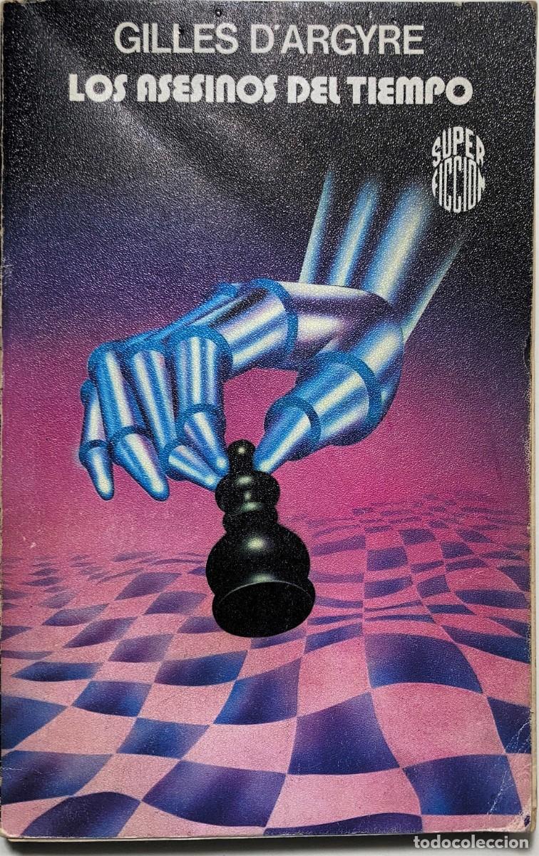 Libros de segunda mano: Los asesinos del tiempo. Gilles d&rsquo;Argyre.