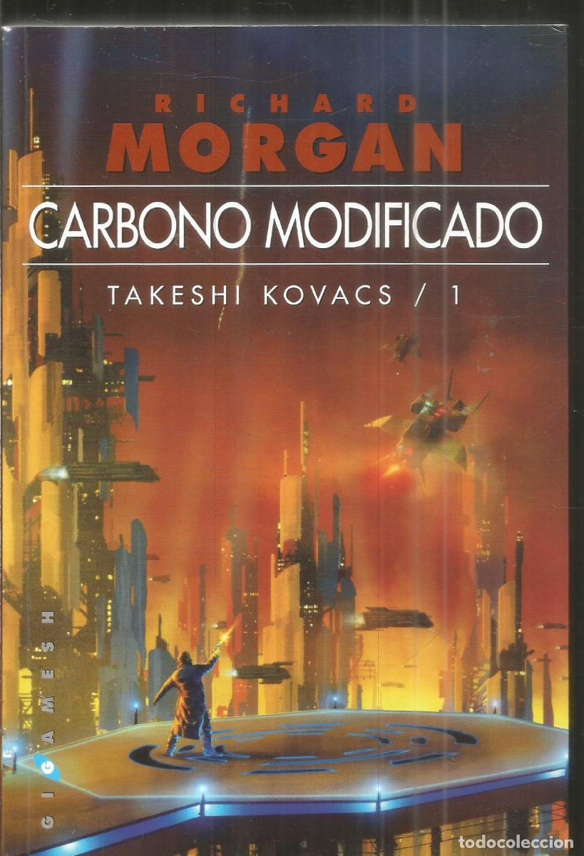 Libros de segunda mano: RICHRD MORGAN. CARBONO MODIFICADO. TAKESHI KOVACS/1. GIGAMESH. PRIMERA EDICION