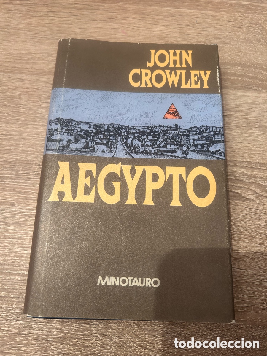 Libros de segunda mano: AEGYPTO &ndash; JOHN CROWLEY &ndash; MINOTAURO &ndash; 1&ordf; EDICI&Oacute;N 1990 &ndash; TAPA DURA CON SOBRECUBIERTA