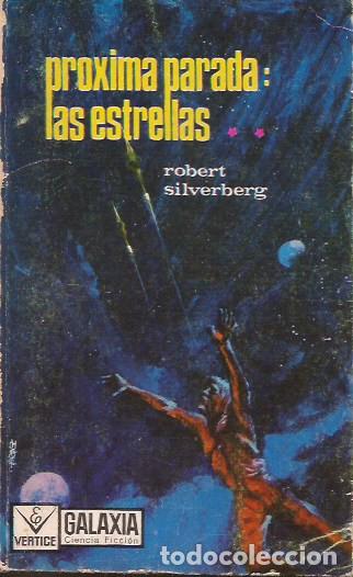 Libros de segunda mano: NOVELA PR&Oacute;XIMA PARADA LAS ESTRELLAS ROBERT SILVERBERG CIENCIA FICCI&Oacute;N