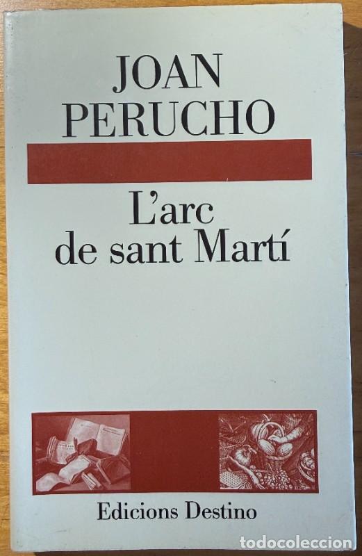 Libros de segunda mano: L'arc de Sant Marti, Joan Perucho, Edicions Destino, L'&agrave;ncora, 72, Primera edici&oacute;, Primera edici&oacute;n