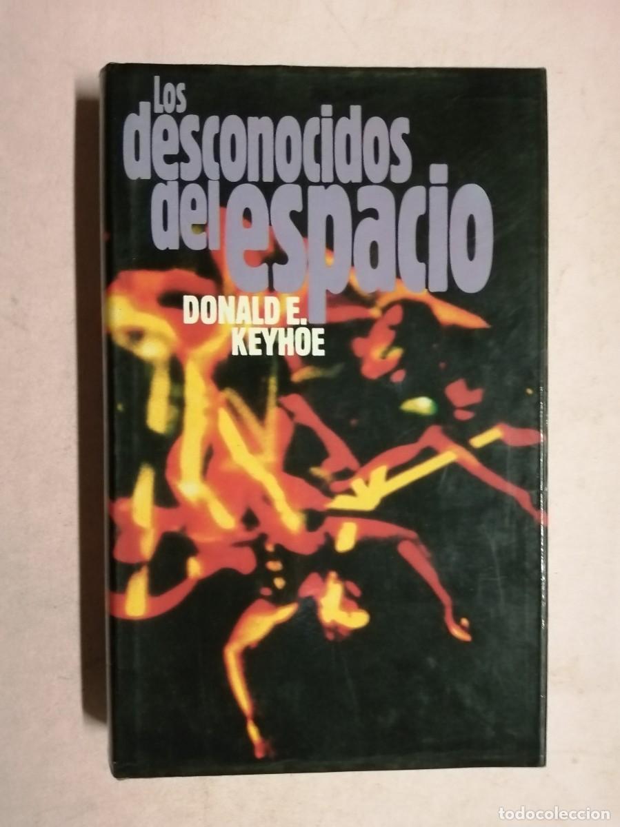 Libros de segunda mano: LOS DESCONOCIDOS DEL ESPACIO (DONALD E. KEYHOE)
