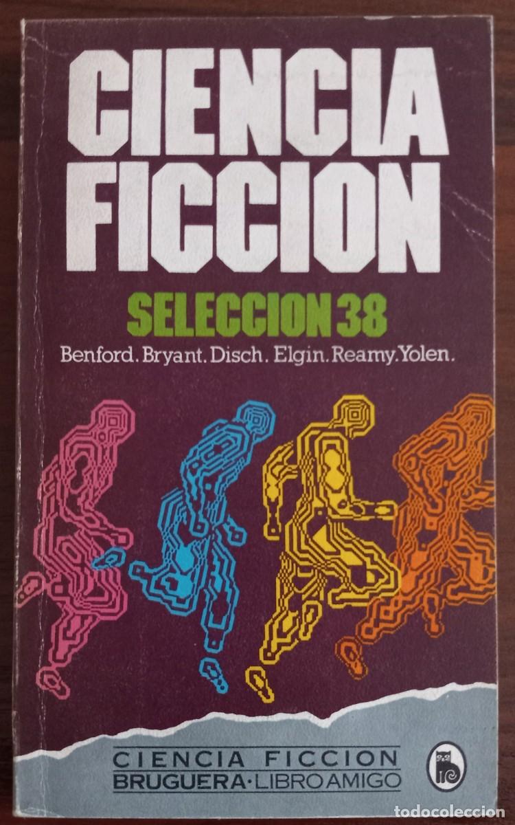Libros de segunda mano: CIENCIA FICCI&Oacute;N SELECCI&Oacute;N 38, BRYANT + BENFORD + DISCH + YOLEN + REAMY (LIBRO AMIGO 694, Bruguera)