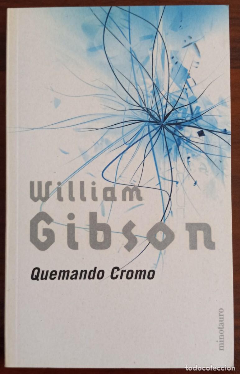 Libros de segunda mano: QUEMANDO CROMO, de WILLIAM GIBSON (MINOTAURO)