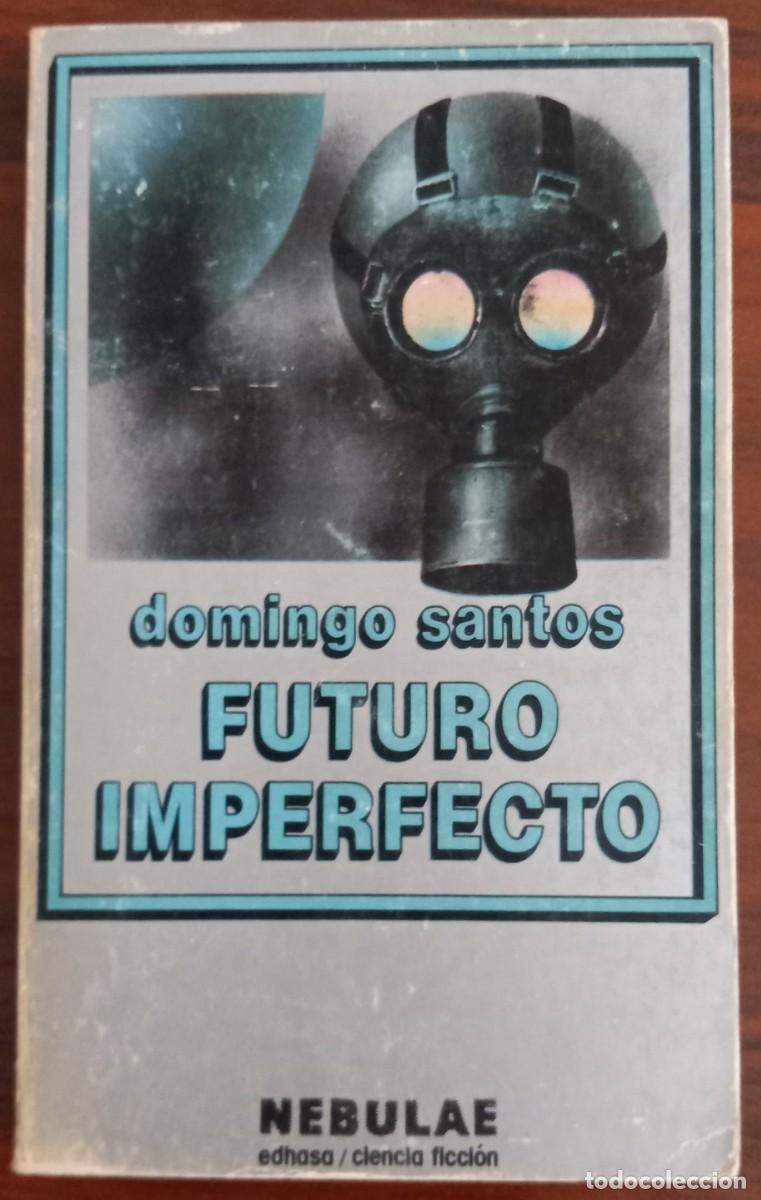 Libros de segunda mano: FUTURO IMPERFECTO, de DOMINGO SANTOS (NEBULAE 2&ordf; &Eacute;POCA 50, EDHASA)