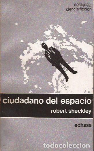 Libros de segunda mano: NOVELA CIUDADANO DEL ESPACIO ROBERT SHECKLEY NEBULAE EDHASA CIENCIA FICCI&Oacute;N
