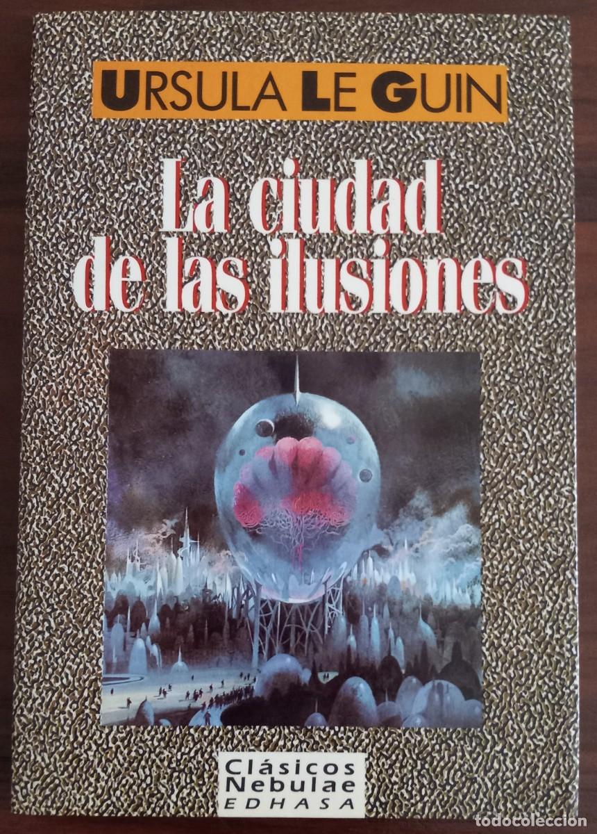 Libros de segunda mano: LA CIUDAD DE LAS ILUSIONES; de URSULA K. LE GUIN (CL&Aacute;SICOS NEBULAE 10, EDHASA)