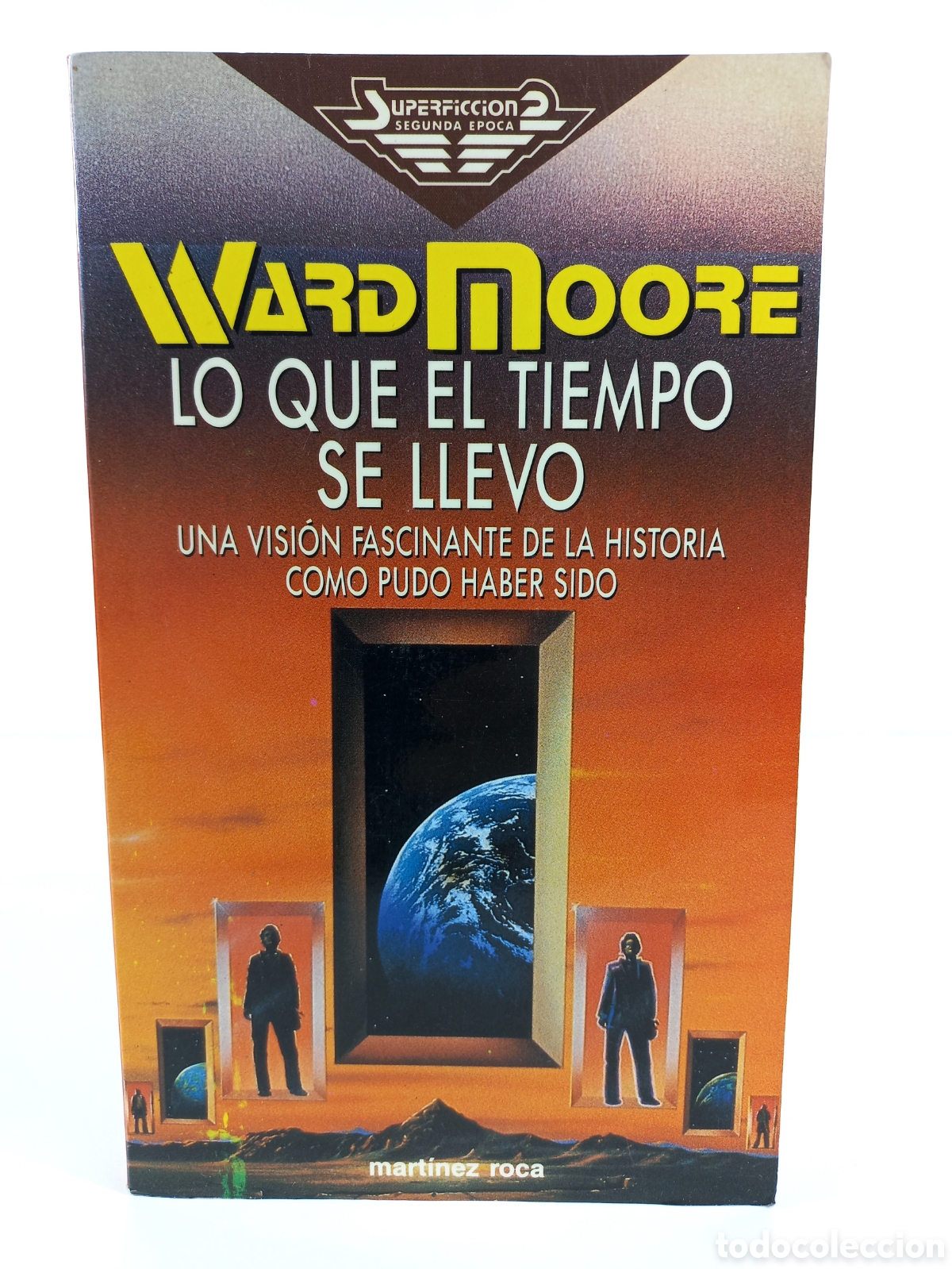 Libros de segunda mano: Lo que el tiempo se llev&oacute;. Ward Moore. Mart&iacute;nez Roca, Super Ficci&oacute;n Segunda &Eacute;poca, 1989.