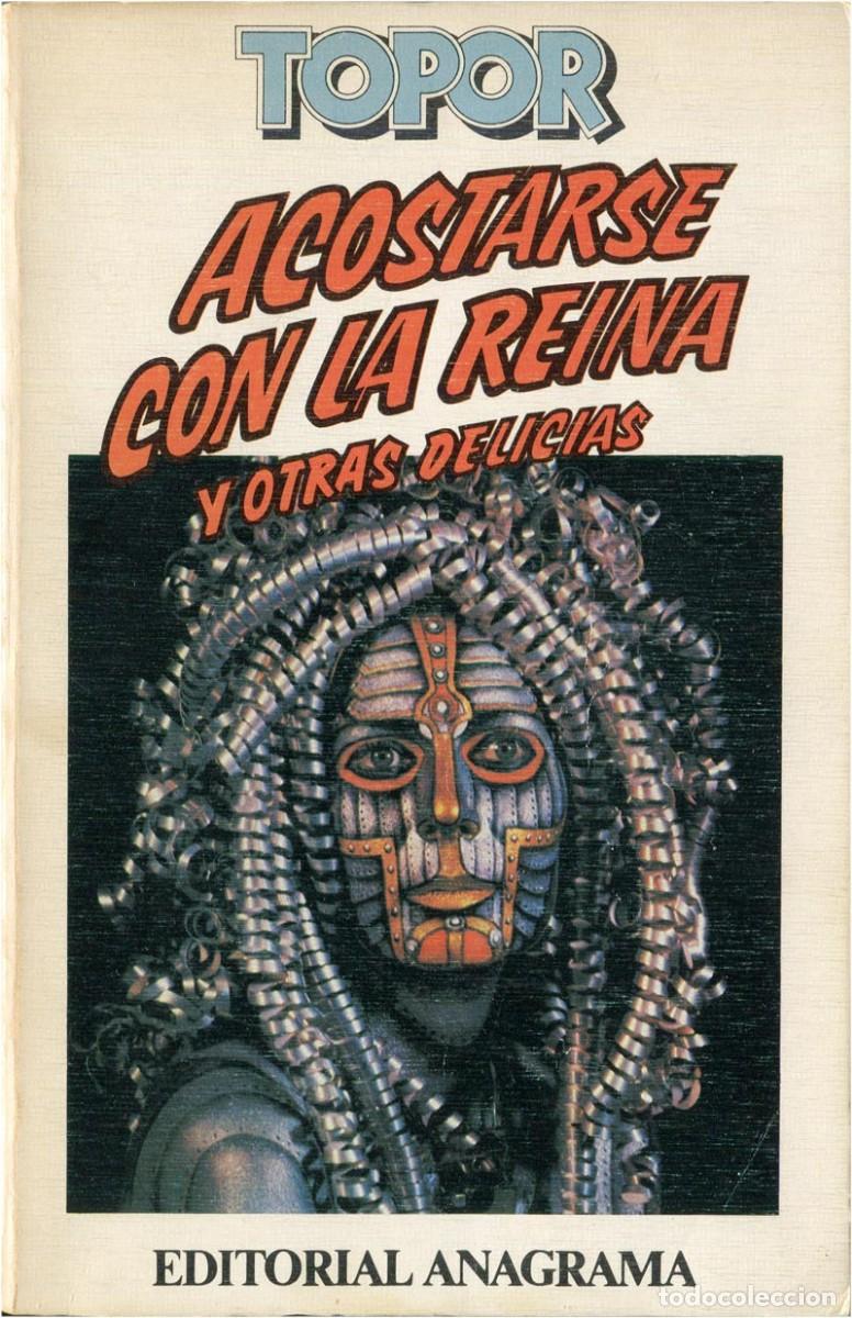 Libros de segunda mano: Topor - Acostarse con la reina y otras delicias - Ed. Anagrama, Contrase&ntilde;as 39 - 1&ordf; ed. 1982