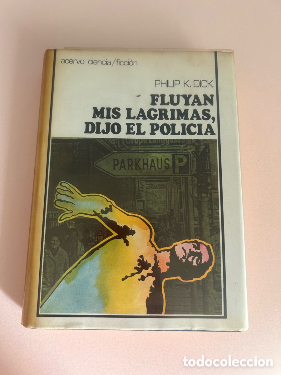 Libri di seconda mano: FLUYAN MIS L&Aacute;GRIMAS, DIJO EL POLIC&Iacute;A &ndash; Philip K. Dick &ndash; Acervo 1976