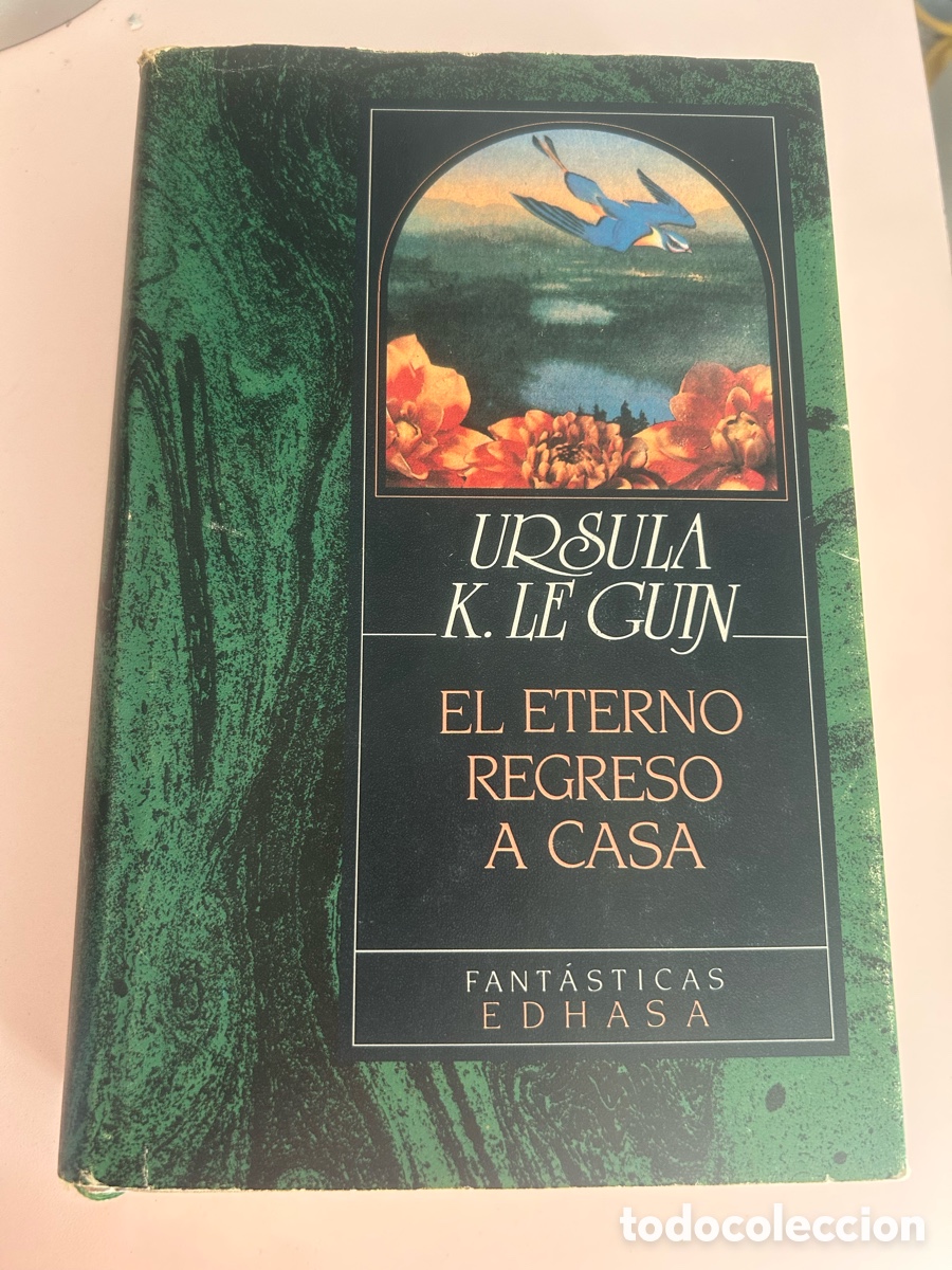 Libros de segunda mano: EL ETERNO REGRESO A CASA &ndash; URSULA K. LE GUIN &ndash; EDHASA 1989 &ndash; TAPA DURA