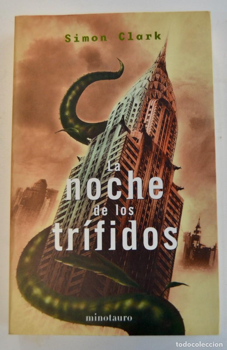 Libros de segunda mano: Simon Clark. &rdquo;La Noche de los Tr&iacute;fidos&rdquo;. Editorial Minotauro. Primera Edici&oacute;n. 2004. Buen estado