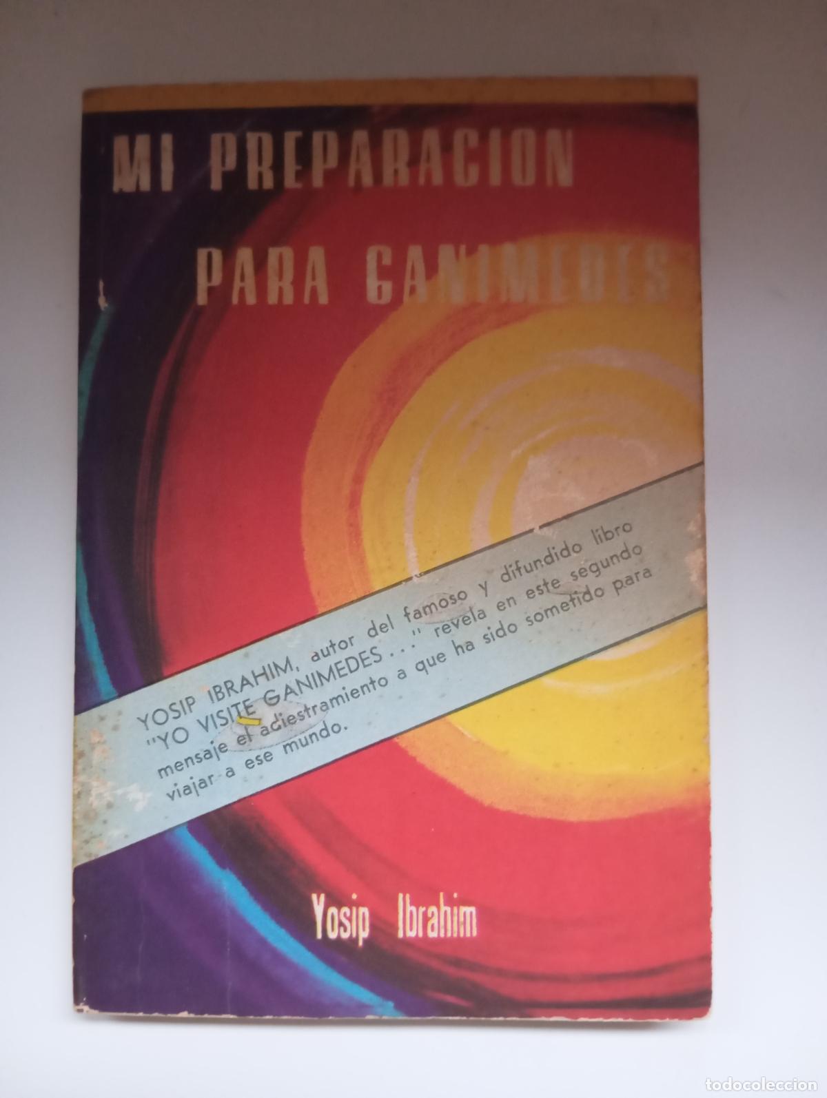 Libros de segunda mano: Mi preparaci&oacute;n para Gan&iacute;medes: el mundo de los ovnis. Ibrahim, Yosip