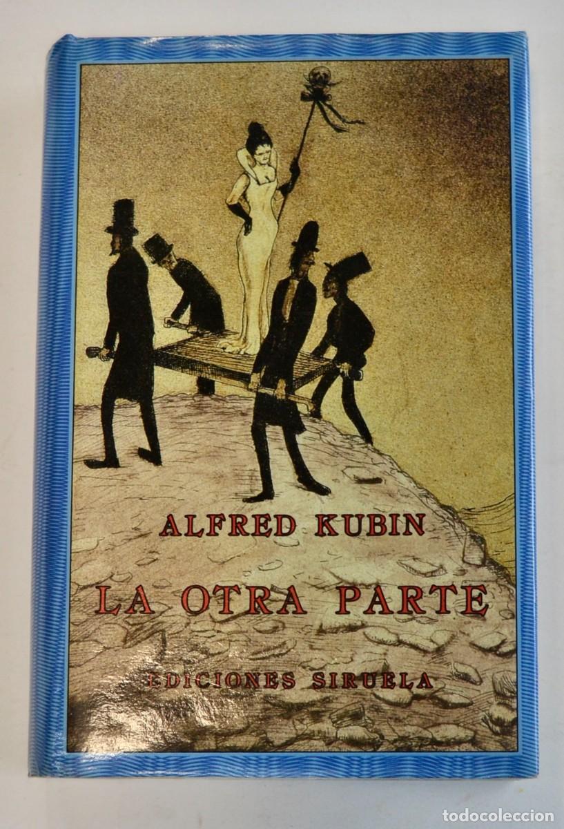 Libros de segunda mano: Alfred Kubin. &rdquo;La Otra Parte&rdquo;. Ediciones Siruela (El Ojo sin P&aacute;rpado). 1998. Buen estado. Ex-libris