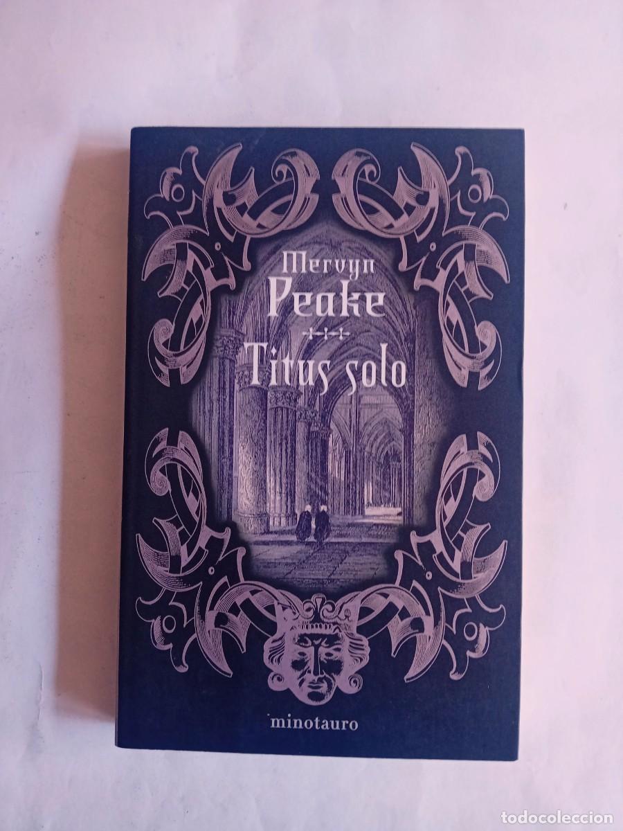 Libros de segunda mano: TITUS SOLO DE MERVYN PEAKE EN MINOTAURO, 1&ordf; ED 2005.